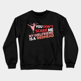 My Girlfriend Is A Redhead Crewneck Sweatshirt